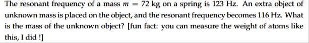 The resonant frequency of a mass \ ( m = 7 2 \