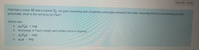Time lett 1 : 0 3 : 0 8 Paul has a mass M and a