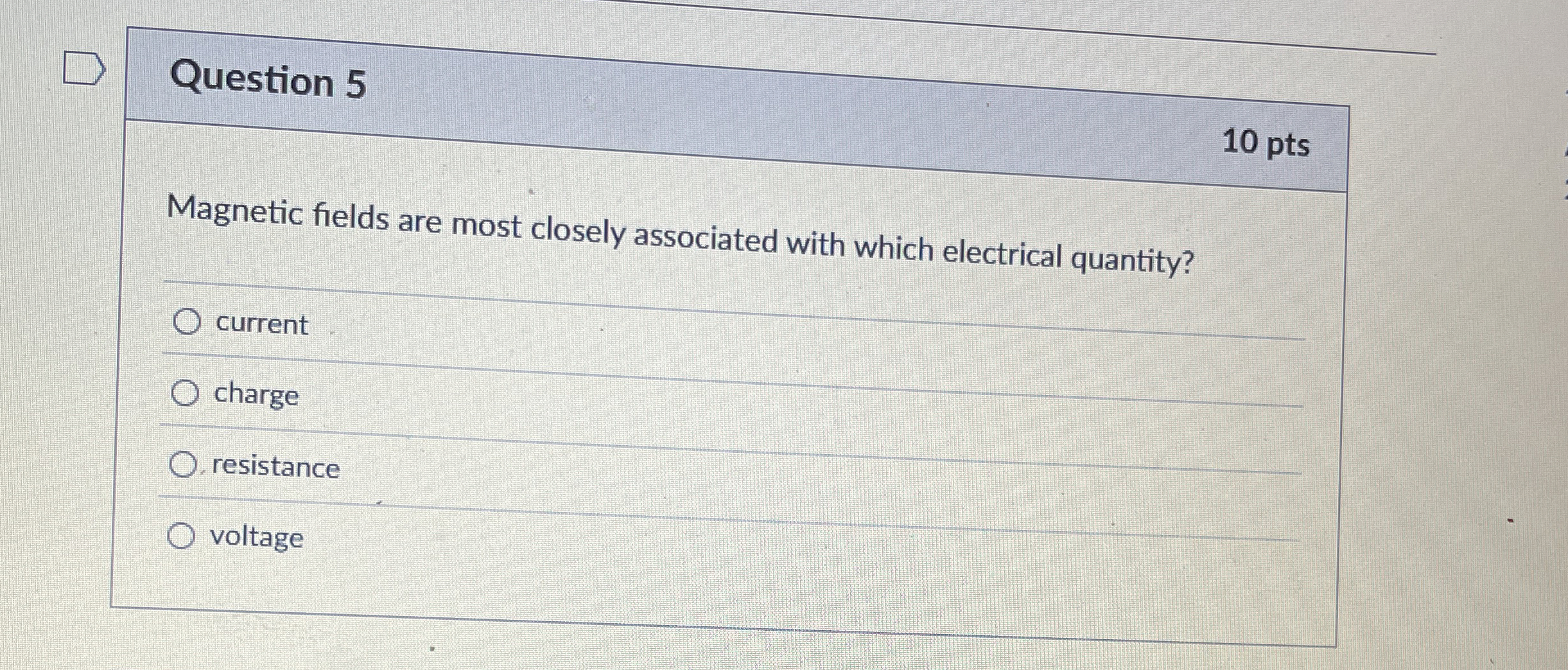 Question 5 1 0 pts Magnetic fields are most