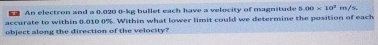 IF An electron and an 0 . 0 2 0 o - kg bullet