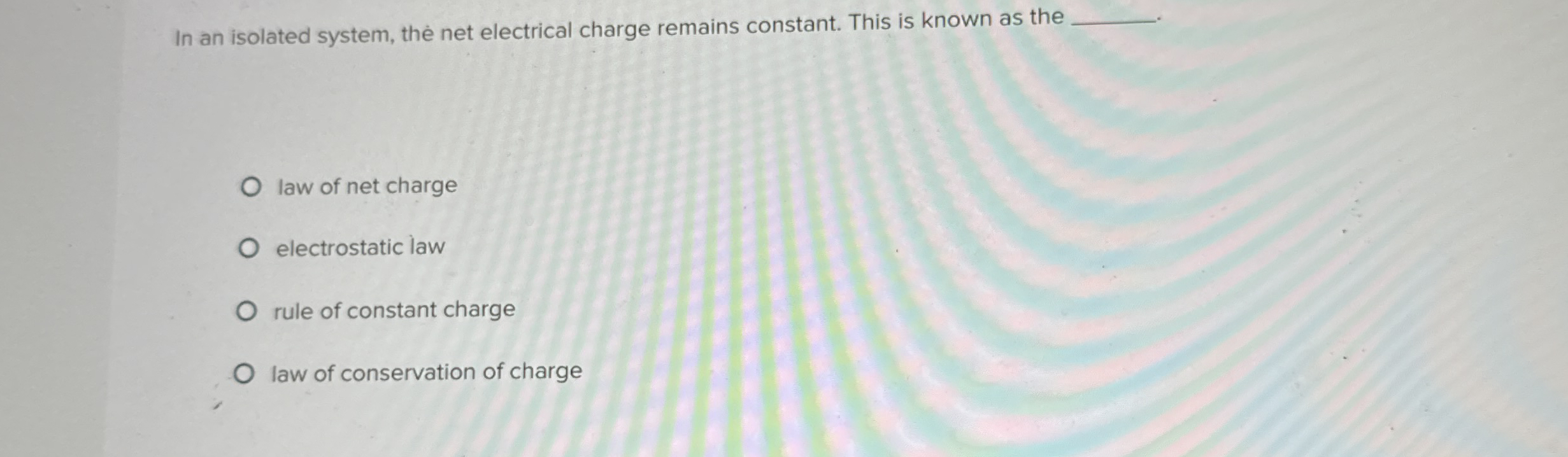 In an isolated system, the net electrical charge