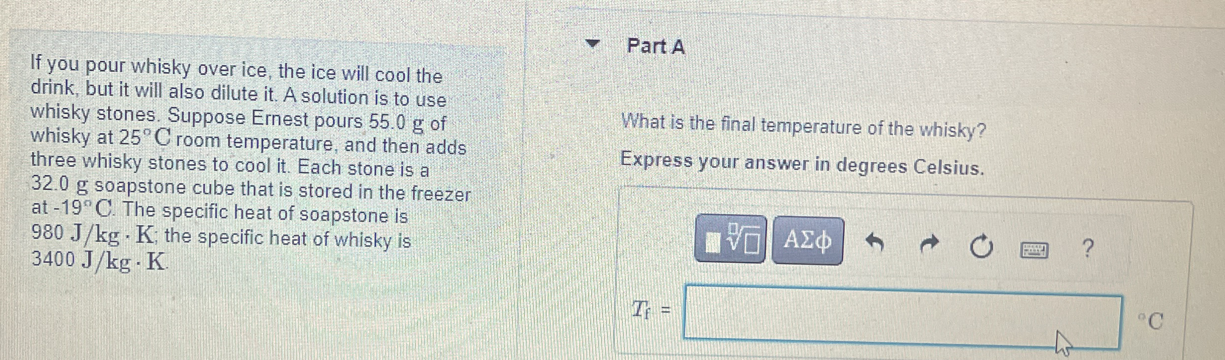 If you pour whisky over ice, the ice will cool