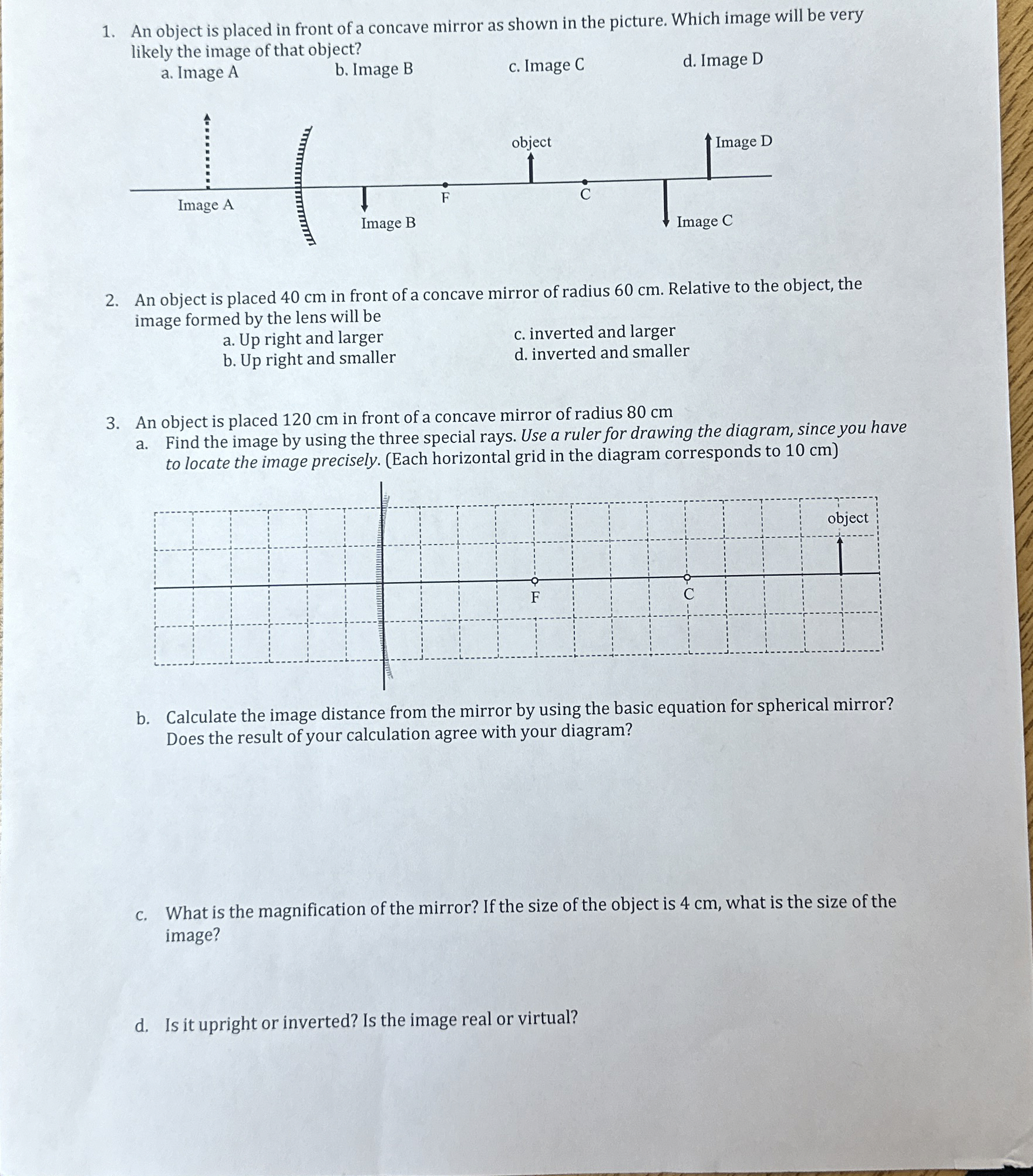 An object is placed in front of a concave mirror