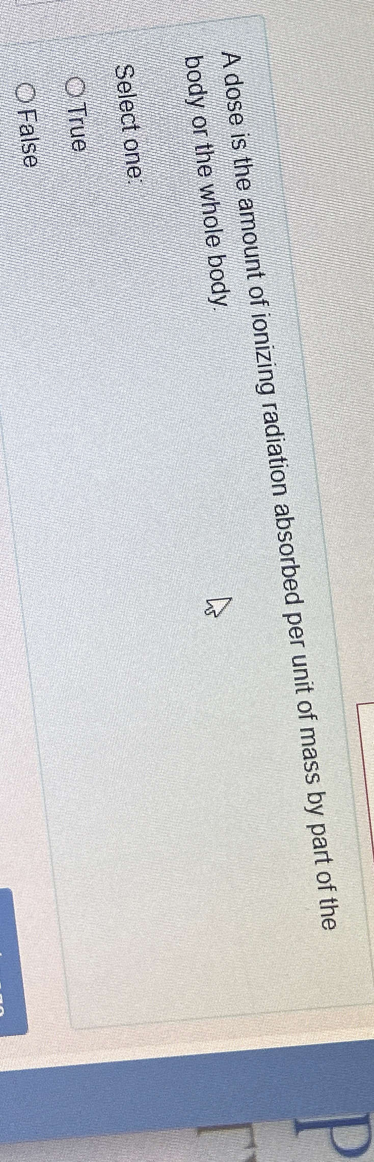 A dose is the amount of ionizing radiation
