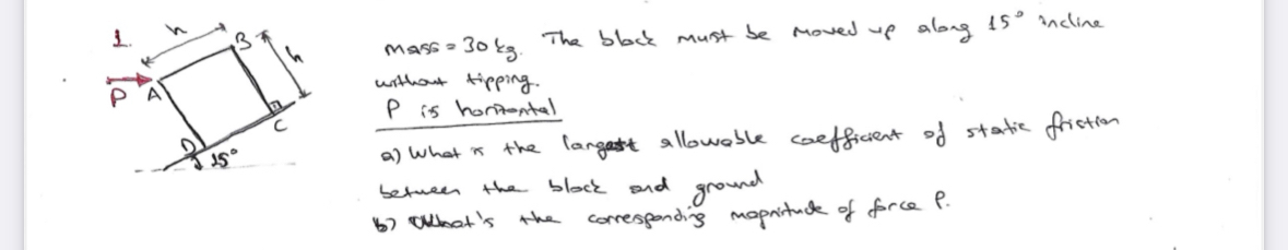 mass = 3 0 k g . The block must be moved up along