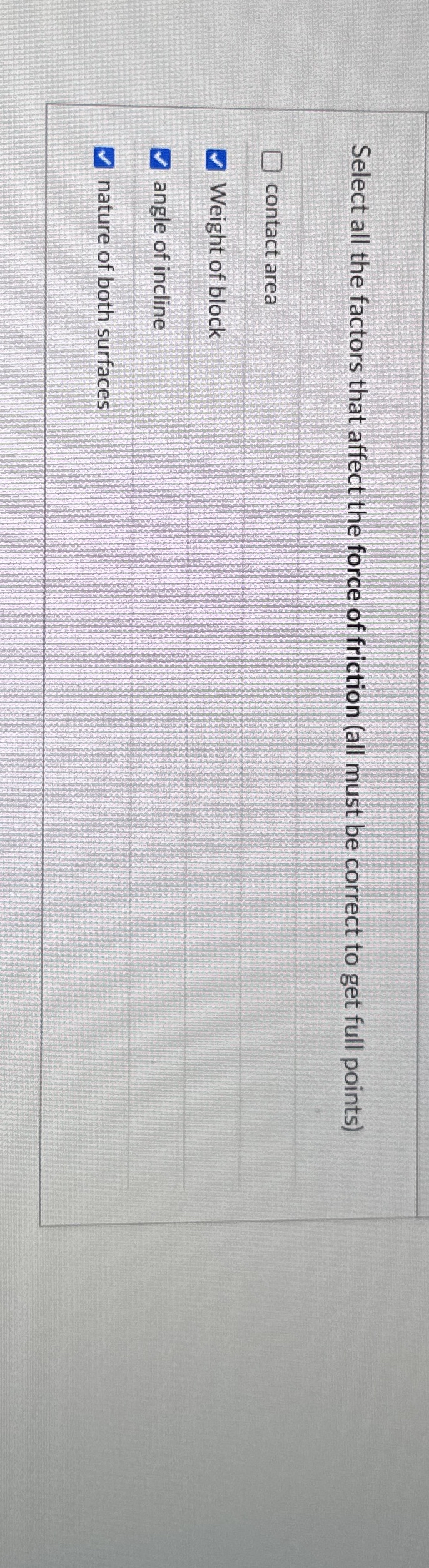 Select all the factors that affect the force of