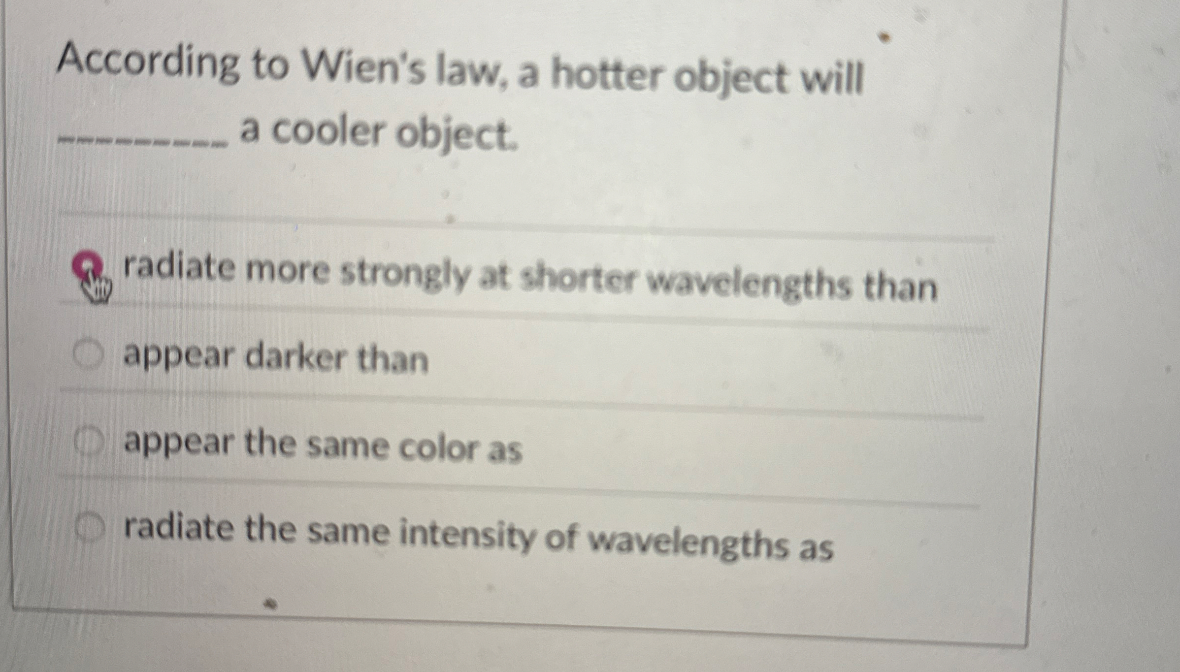 According to Wien's law, a hotter object will q ,