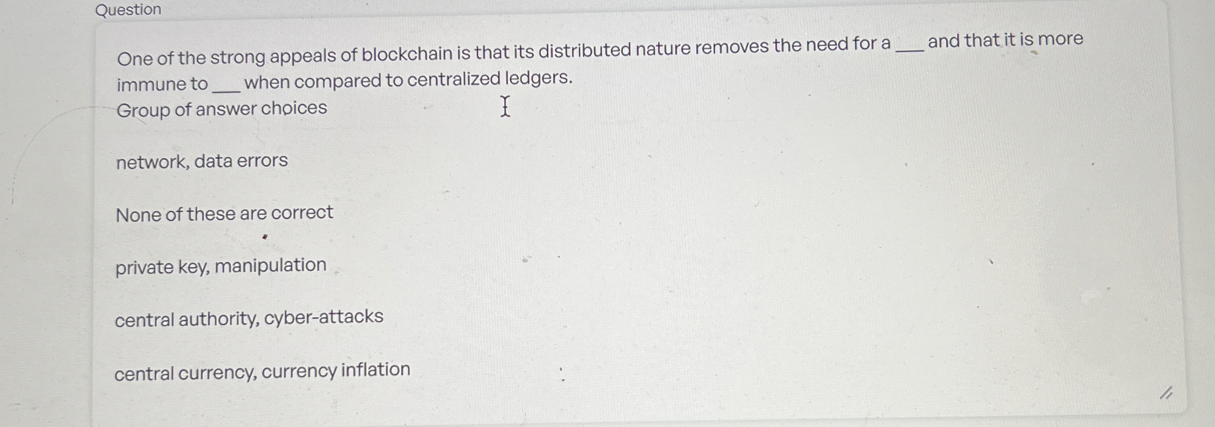 Question One of the strong appeals of blockchain