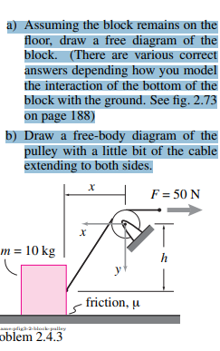 a ) Assuming the block remains on the floor, draw