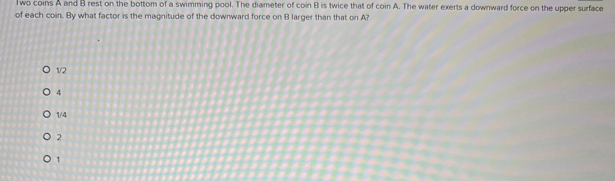 Iwo coins A and B rest on the bottom of a