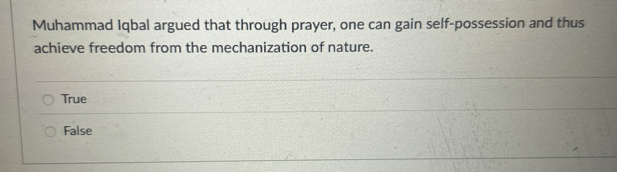Muhammad Iqbal argued that through prayer, one