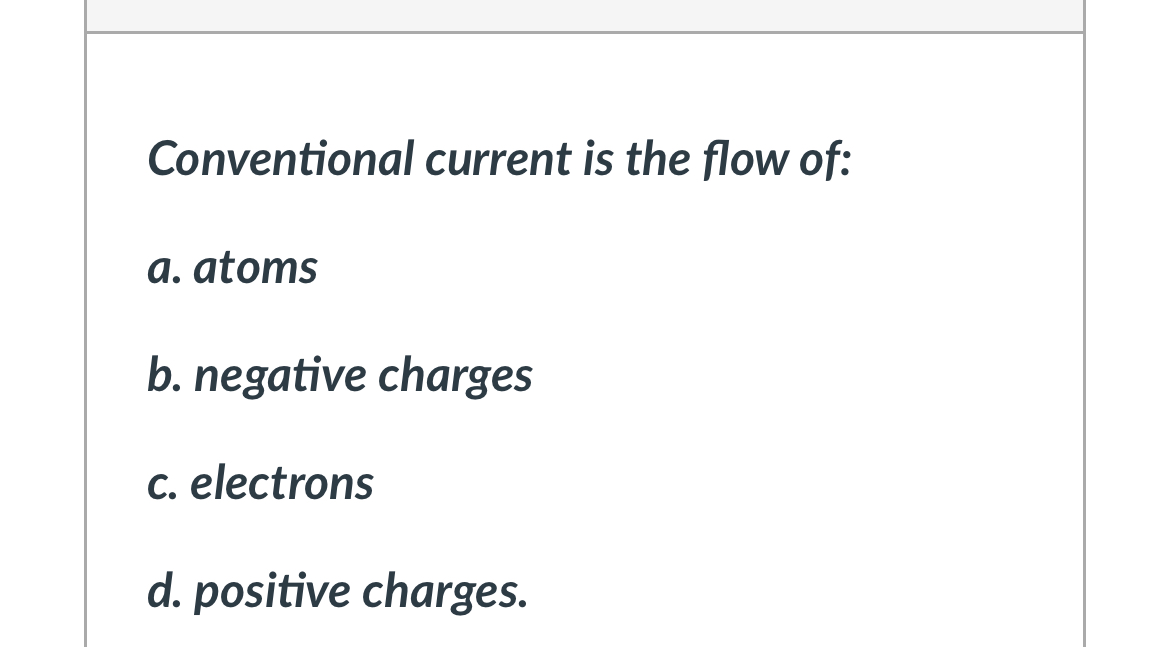 Conventional current is the flow of: a . atoms b