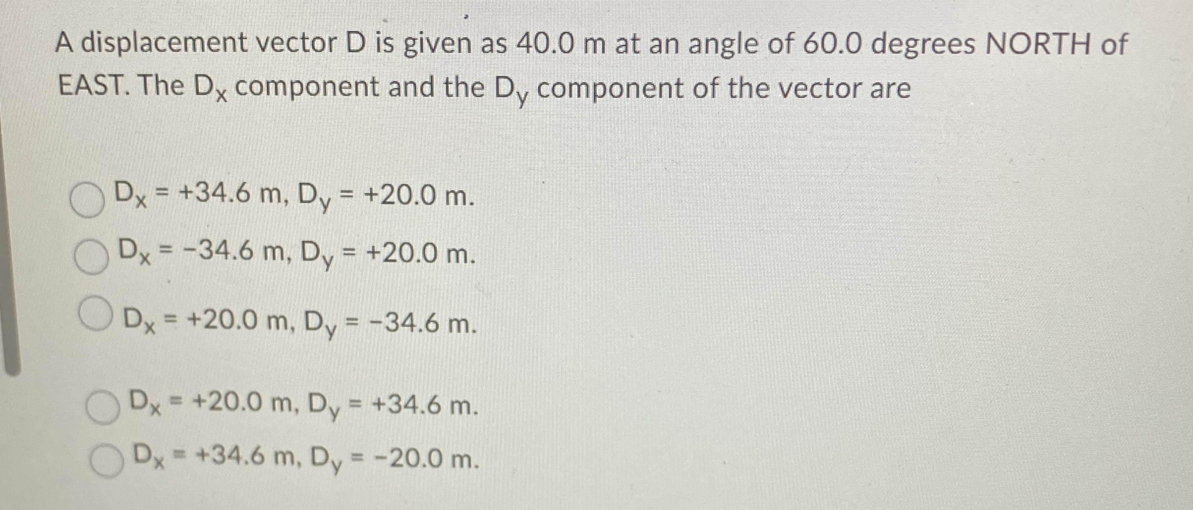 A displacement vector D is given as 4 0 . 0 m at