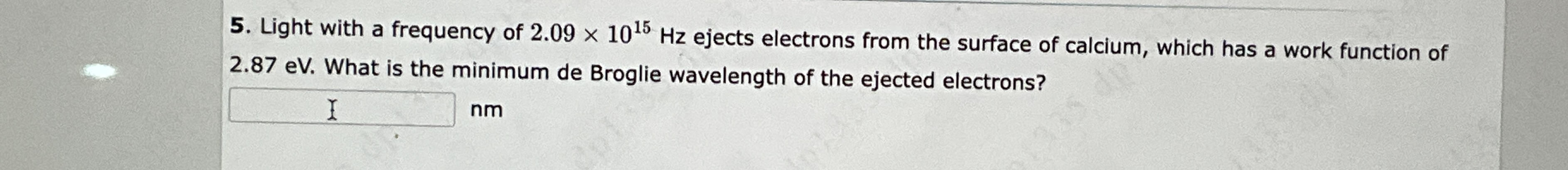 Light with a frequency of 2 . 0 9 1 0 1 5 H z