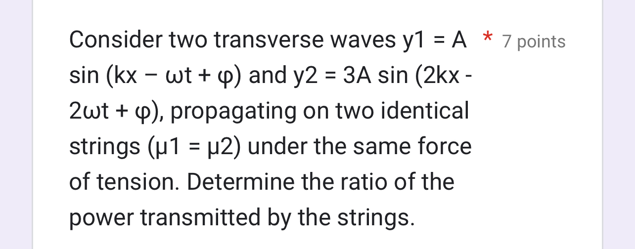 Consider two transverse waves y 1 = A 7 points s
