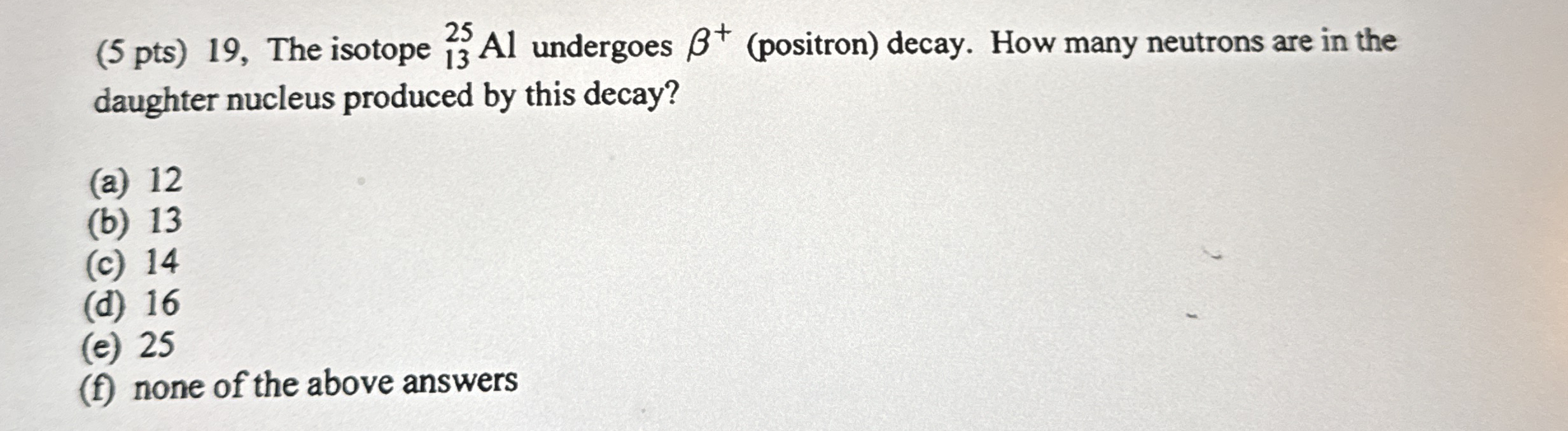 ( 5 pts ) 1 9 , The isotope ? 1 3 2 5 A l