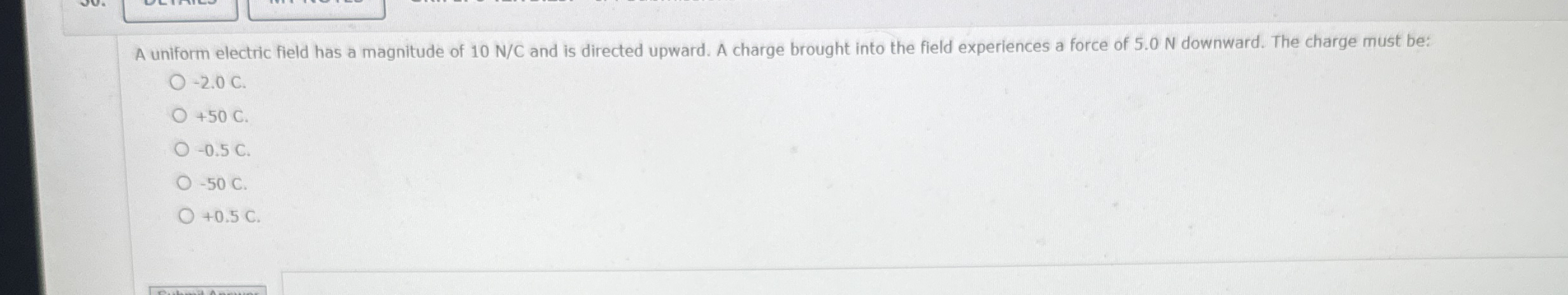 A uniform electric field has a magnitude of 1 0 N