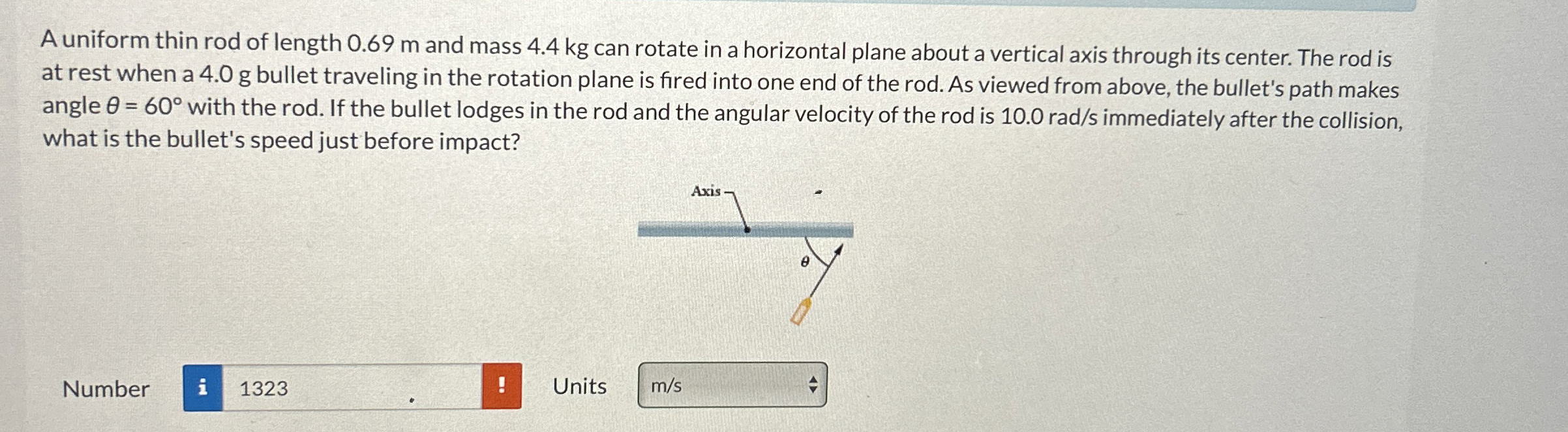 A uniform thin rod of length 0 . 6 9 m and mass 4