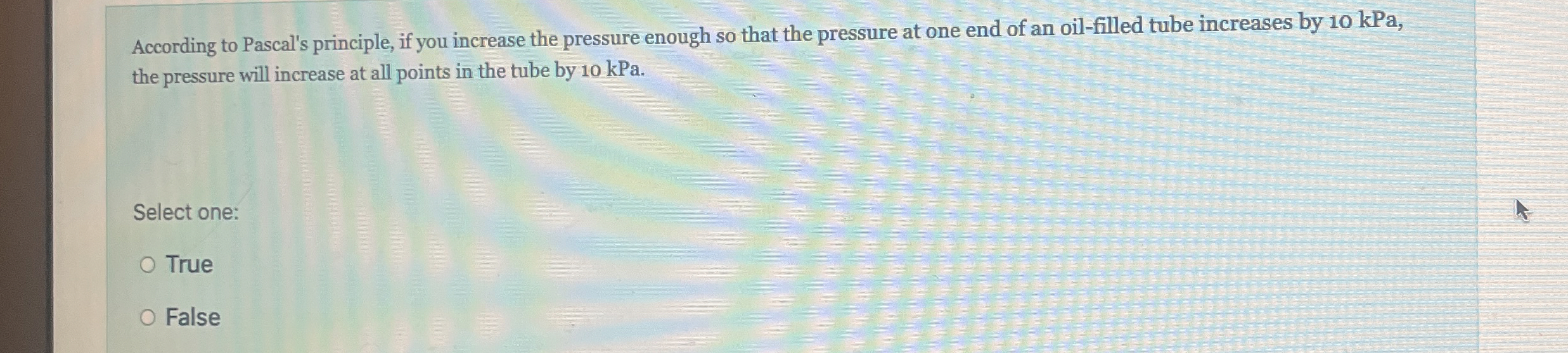 According to Pascal's principle, if you increase