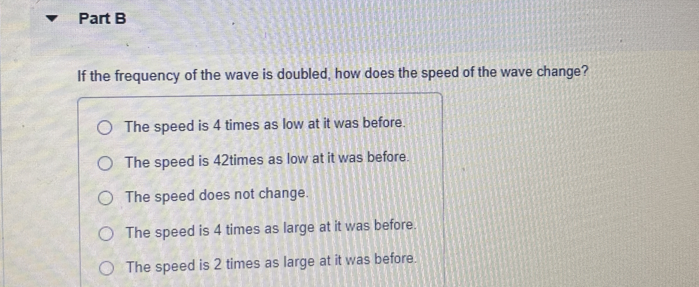 Part B If the frequency of the wave is doubled,
