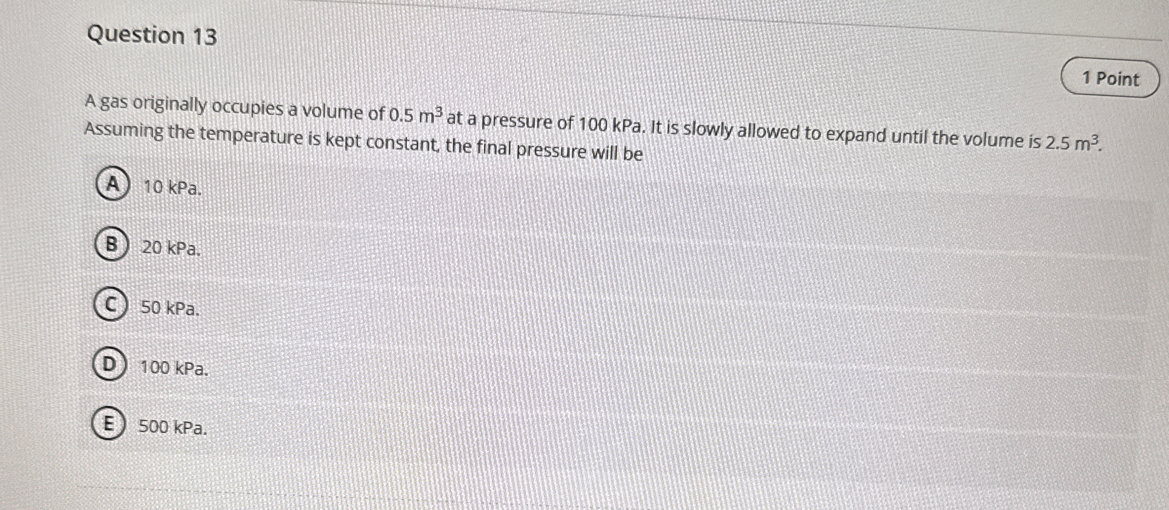 Question 1 3 A gas originally occupies a volume