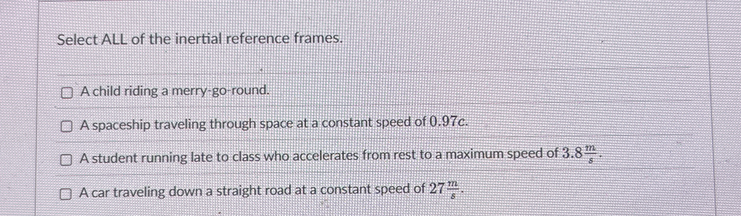 Select ALL of the inertial reference frames. A