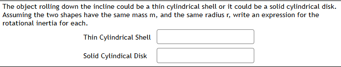 The object rolling down the incline could be a