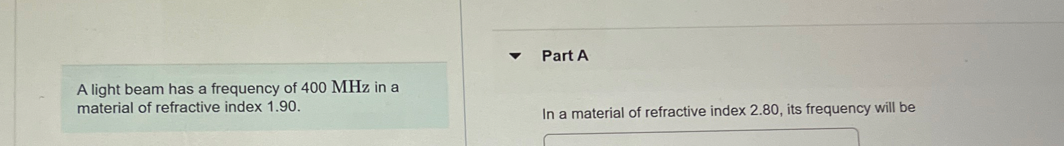 A light beam has a frequency of 4 0 0 MHz in a