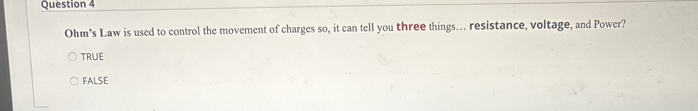 Question 4 Ohm's Law is used to control the