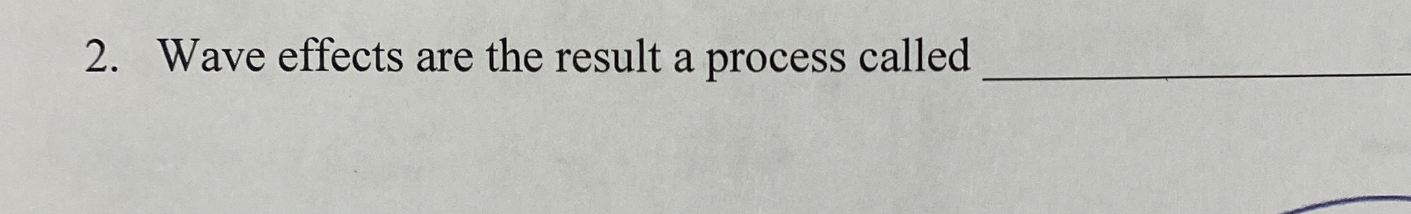 Wave effects are the result a process called