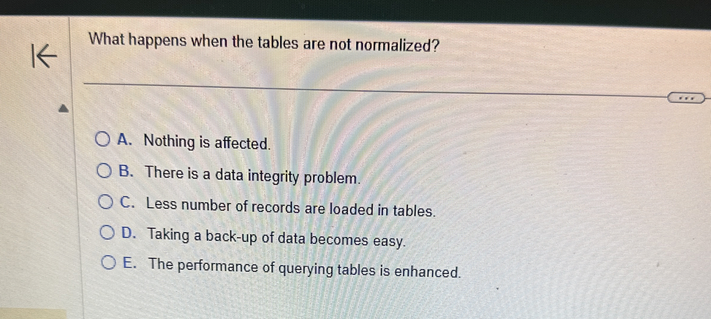 What happens when the tables are not normalized?