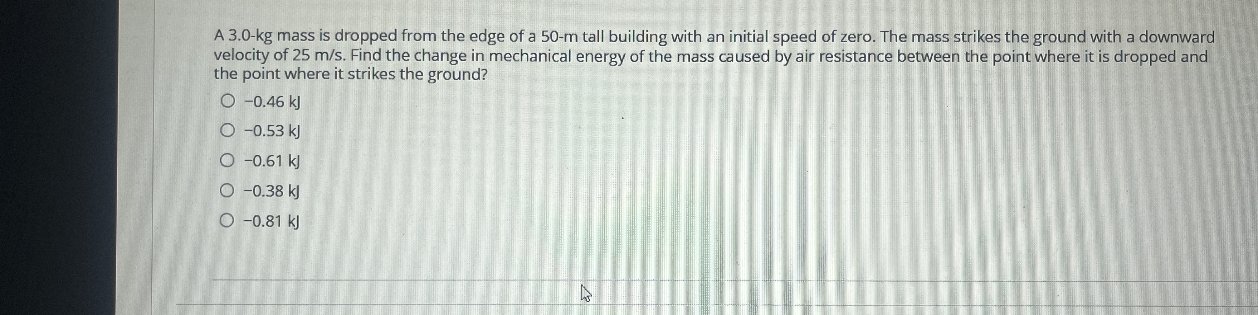 A 3 . 0 - kg mass is dropped from the edge of a 5