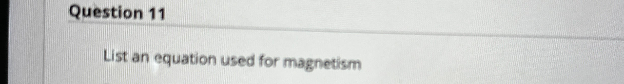 List an equation used for magnetism