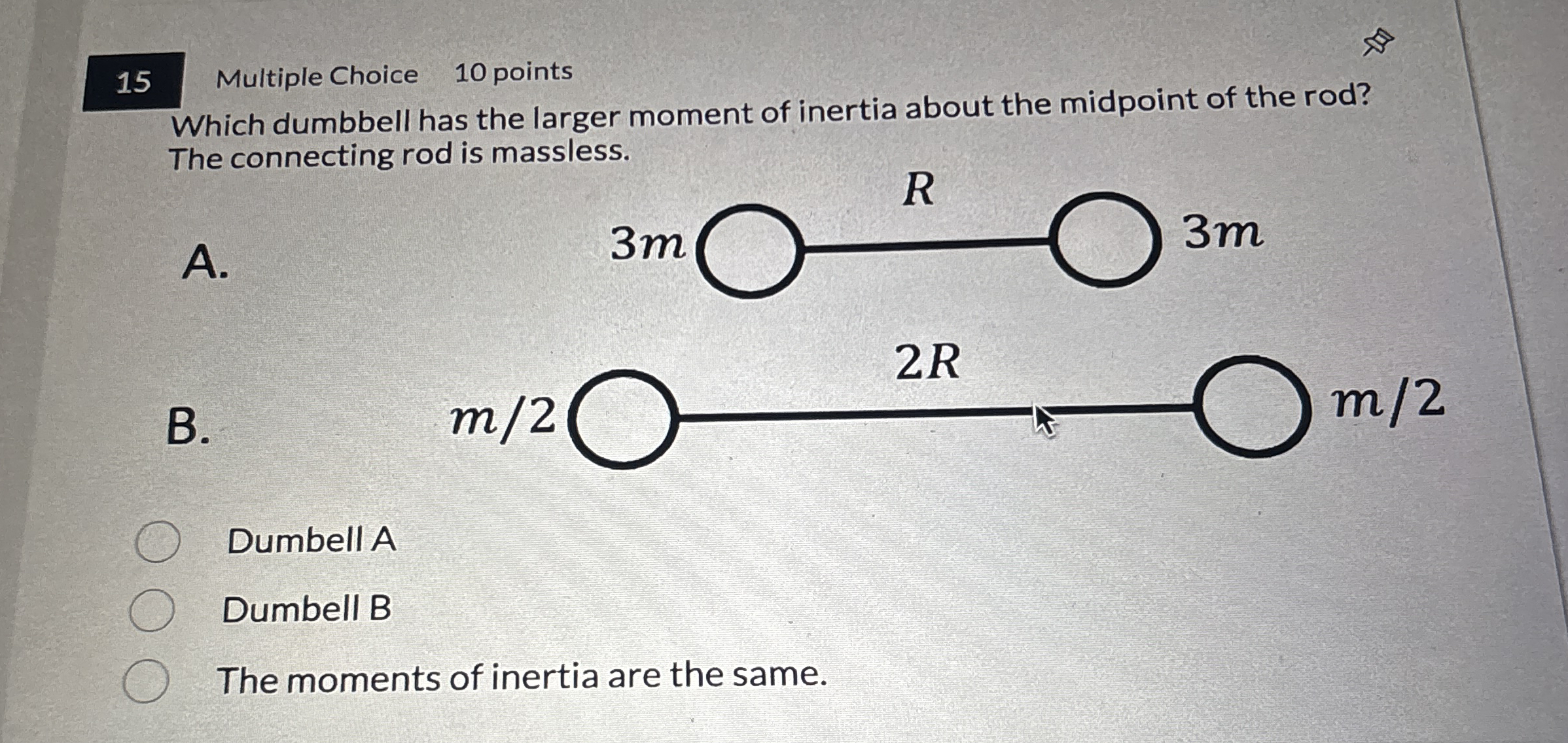 1 5 Multiple Choice 1 0 points Which dumbbell has