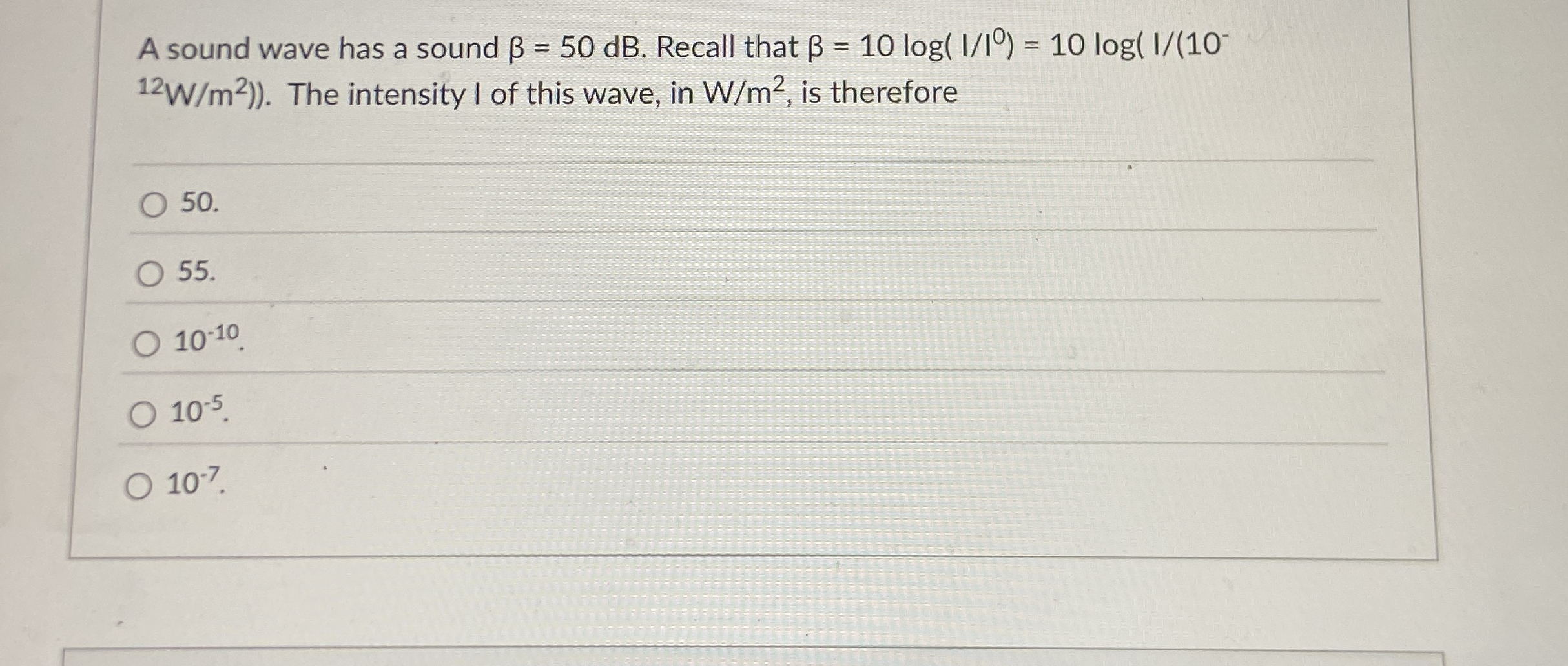 A sound wave has a sound = 5 0 d B . Recall that