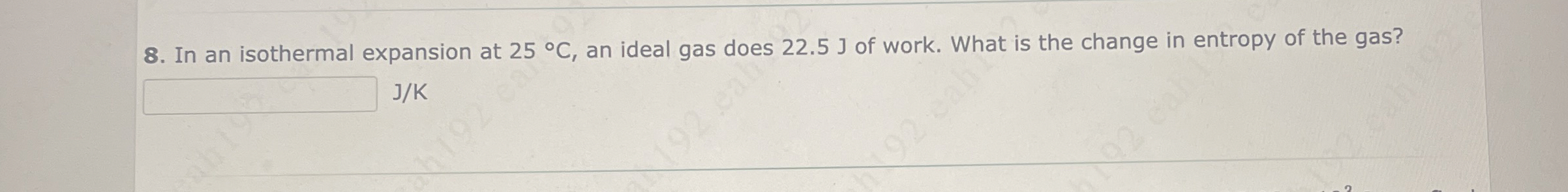 In an isothermal expansion at 2 5 C , an ideal