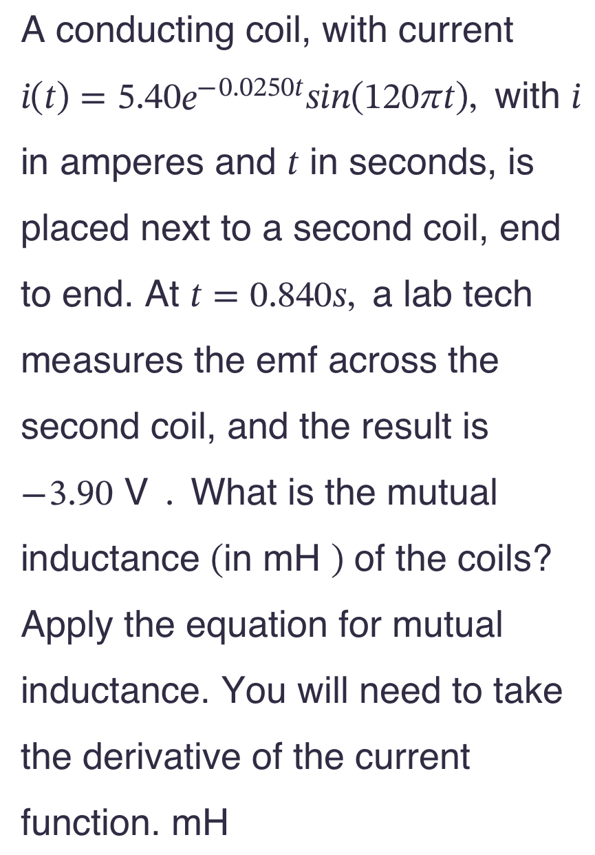 A conducting coil, with current i ( t ) = 5 . 4 0