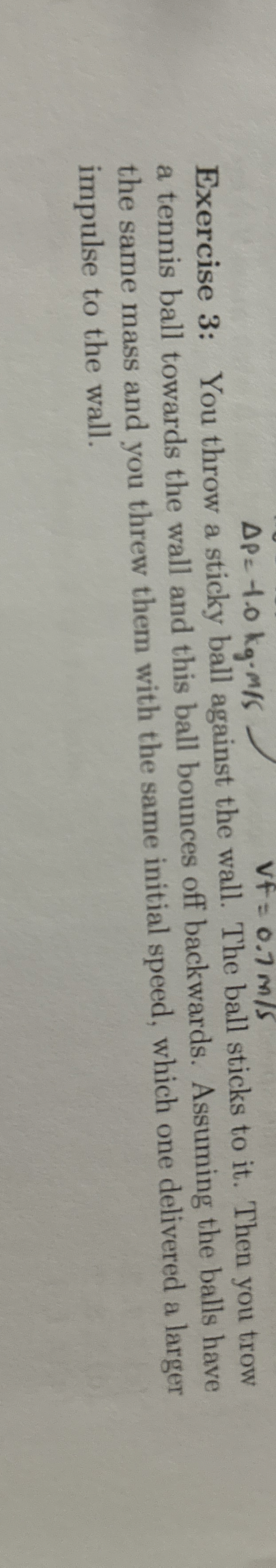 P = - 1 . 0 k g * m s V f = 0 . 7 m s Exercise 3