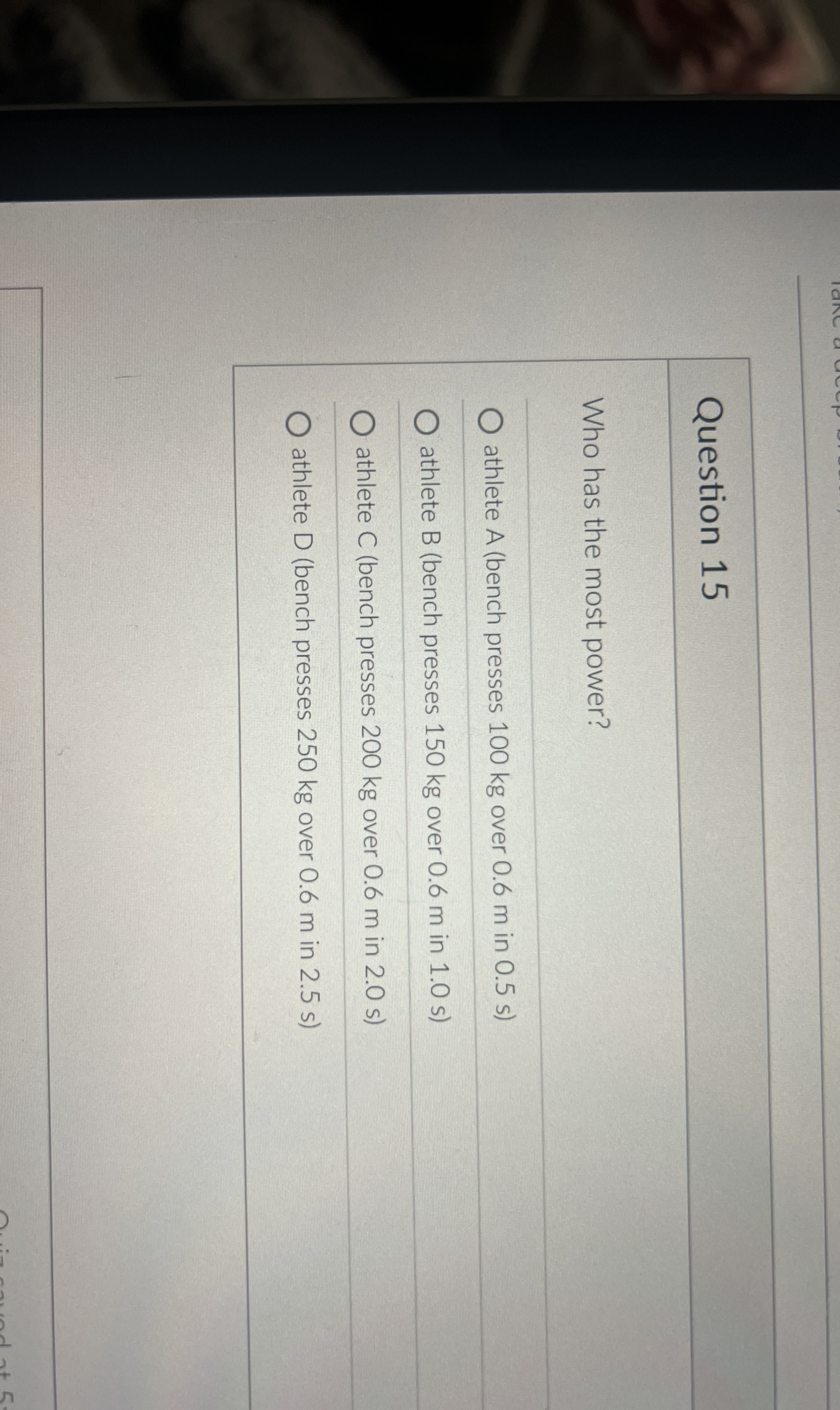Question 1 5 Who has the most power? athlete A (