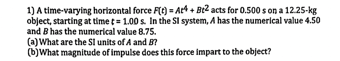 A time - varying horizontal force F ( t ) = A t 4
