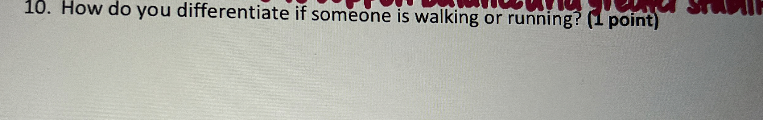 How do you differentiate if someone is walking or