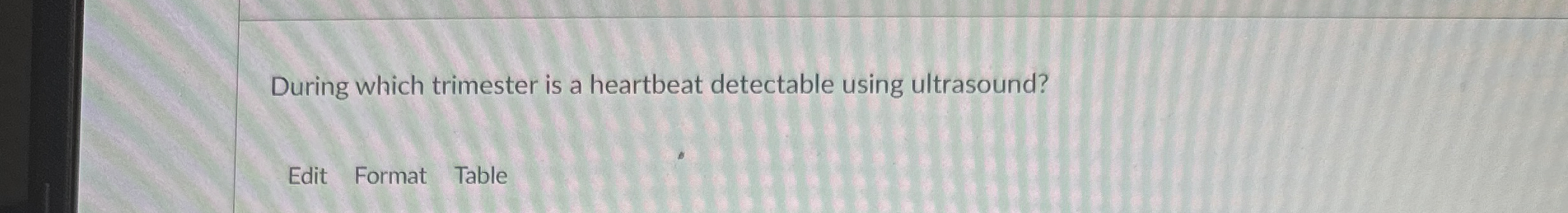 During which trimester is a heartbeat detectable