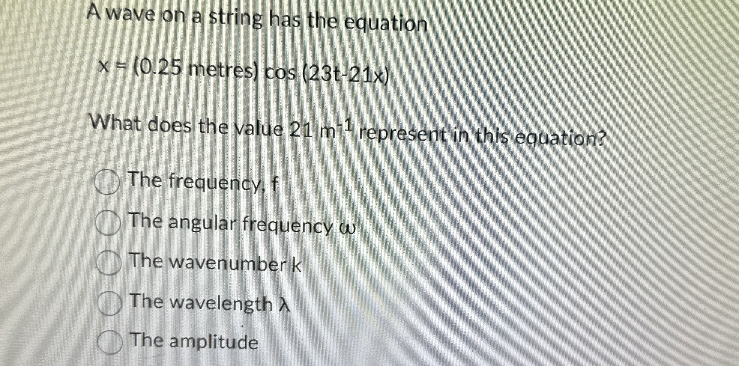 A wave on a string has the equation x = ( 0 . 2 5