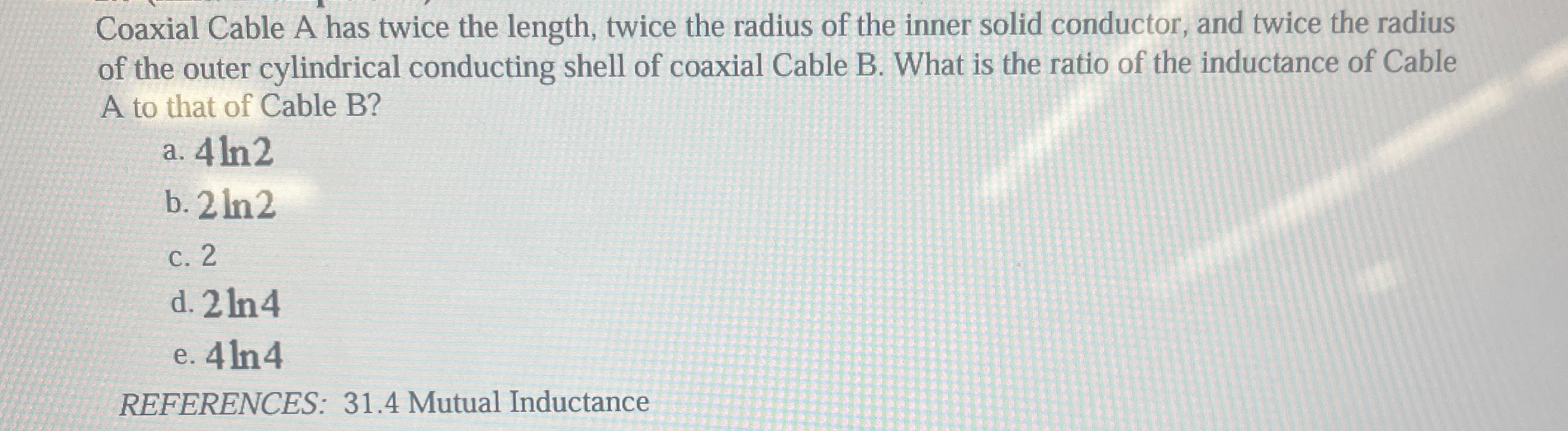Coaxial Cable A has twice the length, twice the
