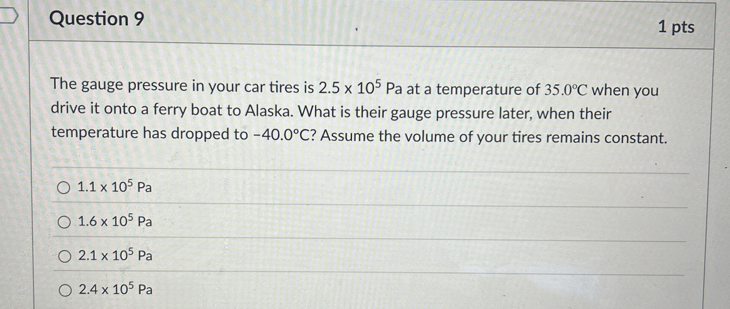 Question 9 1 pts The gauge pressure in your car