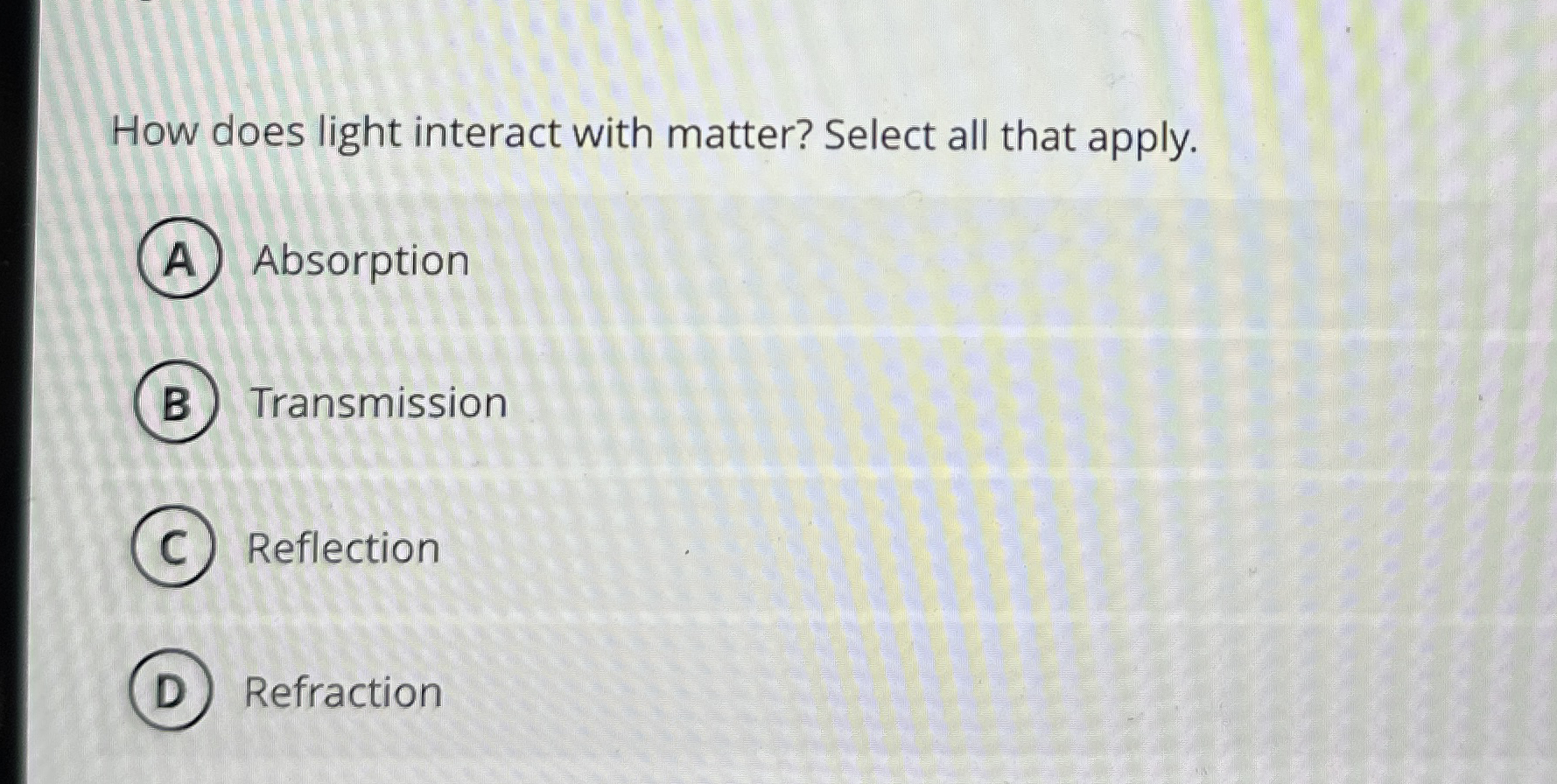How does light interact with matter? Select all