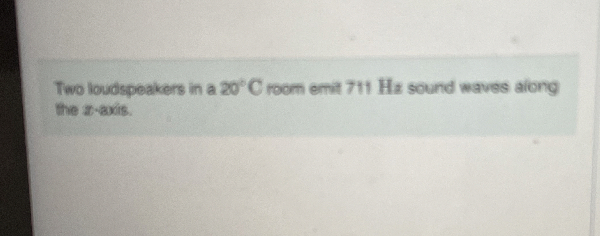 Two loudspeakers in a 2 0 C room emit 7 1 1 Hz