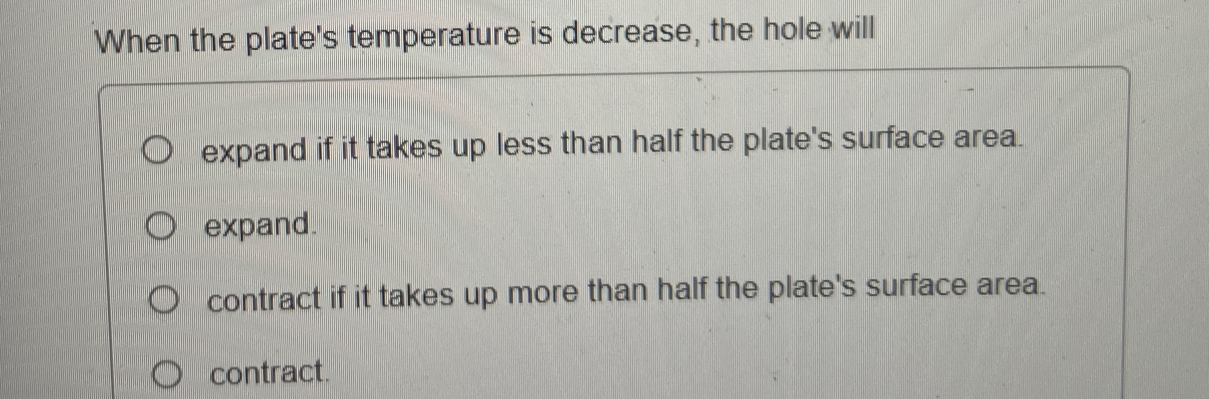 When the plate's temperature is decrease, the