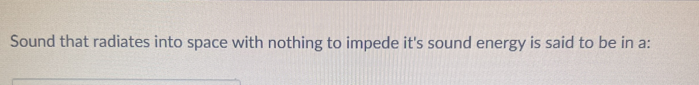 Sound that radiates into space with nothing to