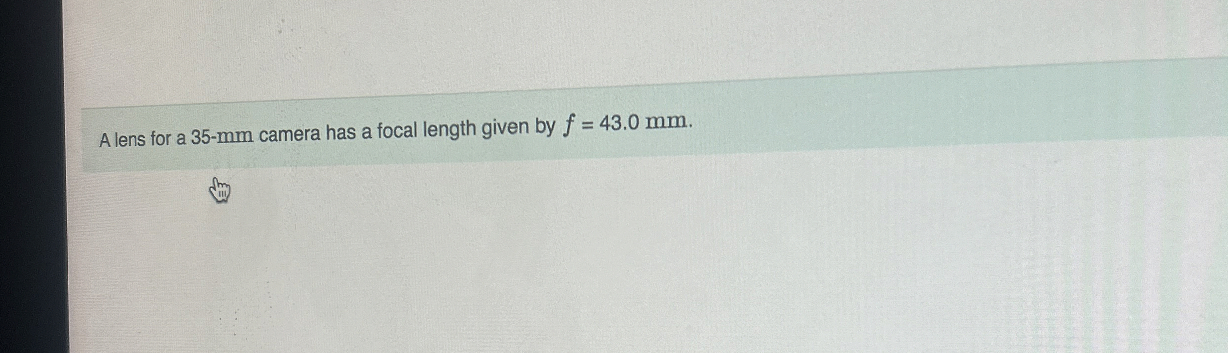 A lens for a 3 5 - m m camera has a focal length